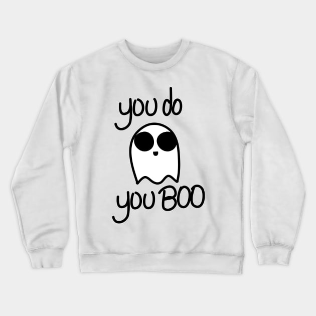 You Do You Boo Crewneck Sweatshirt by JadedOddity